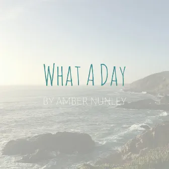 What a Day by Amber Nunley