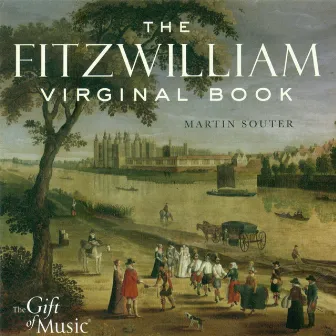 Keyboard Recital: Souter, Martin – Dowland, J. / Byrd, W. / Bull, J. / Farnaby, G. / Mundy, J. / Sweelinck, J.P. (The Fitzwilliam Virginal Book) by Martin Souter