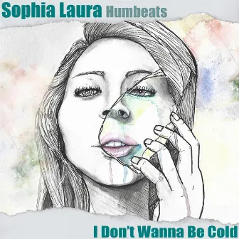 I Don't Wanna Be Cold by Sophia Laura