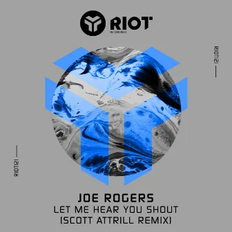 Let Me Hear You Shout (Scott Attrill Remix) by Joe Rogers