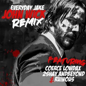 John Wick RMX by Everyday Jake