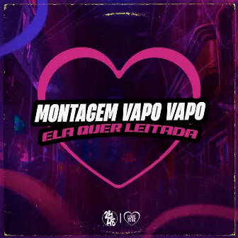 Montagem Vapo Vapo Vs Ela Quer Leitada by DJ MAGRÃO DA ZO