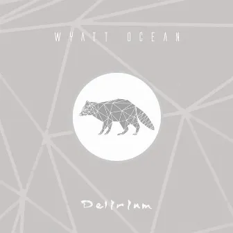 Delirium by Wyatt Ocean