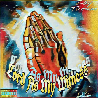 Lord As My Witness by Zay Tatum