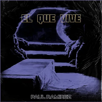 El Que Vive by Paul Ramirez