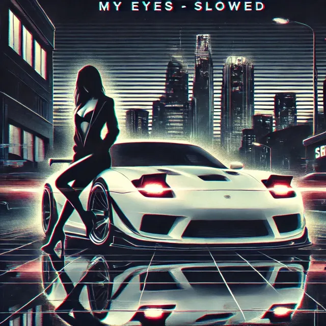 My Eyes - Slowed