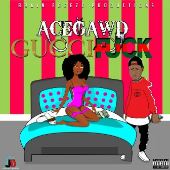 Gucci Fuck by Acegawd