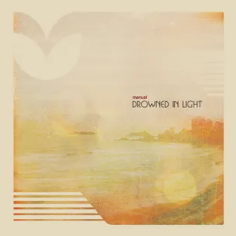 Drowned In Light by Manual