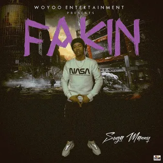 FAKIN by Suga Manny