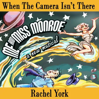 When the Camera Isn't There (Original Cast Recording) by Rachel York