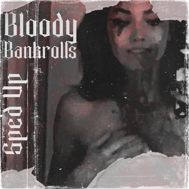 BLOODY BANKROLLS (Sped Up)