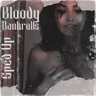 BLOODY BANKROLLS (Sped Up) by Clevamane