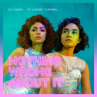 Nothing Wrong About It by DJ Yasmin