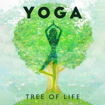 Yoga Tree of Life: New Age Music, Nature Sounds, Meditation Instrumental Music, Harmony & Balance by Abundant Nature Zen