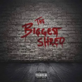 The Biggest Shred by Shredgang Mone