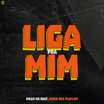 Liga pra Mim by DIEGO NO BEAT