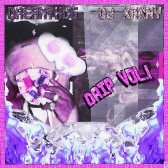 DRIP VOL 1 by DREAMTHUG