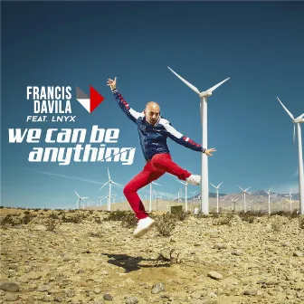 We Can Be Anything (feat. Lnyx) by Francis Davila