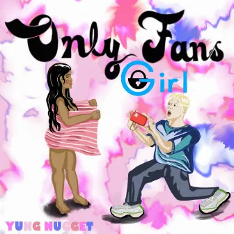 Onlyfans Girl by Yung Nugget