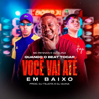 Quando o Beat Tocar, Voce Vai Ate em Baixo by Dj Tejota