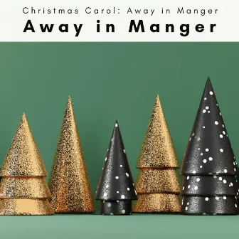 Away in Manger by 