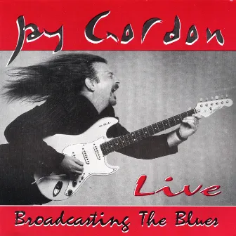 Broadcasting The Blues by Jay Gordon