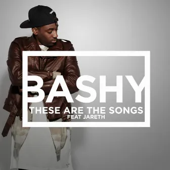 These Are The Songs by Bashy