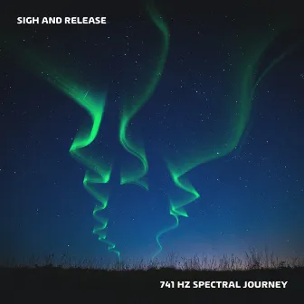 741 Hz Spectral Journey by Sigh and Release