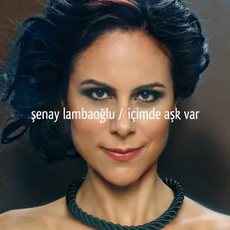 İçimde Aşk Var by Şenay Lambaoğlu