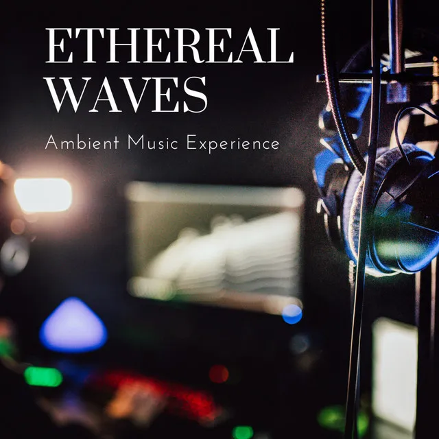 Ethereal Waves: Ambient Music Experience