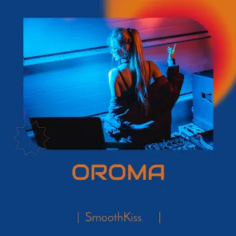 Oroma by Smoothkiss