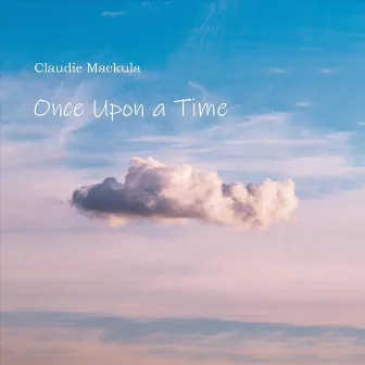 Once Upon a Time by Claudie Mackula