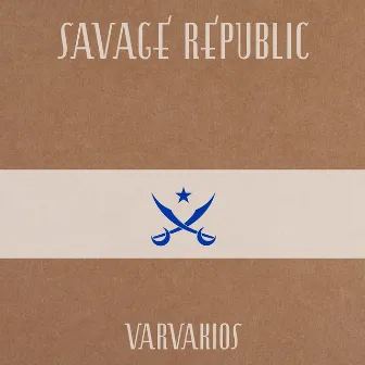 Varvakios by Savage Republic