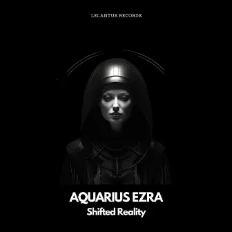 Shifted Reality by Aquarius Ezra