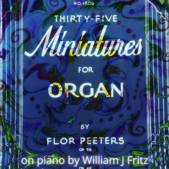 35 Miniatures for Organ (played on piano) by Flor Peeters