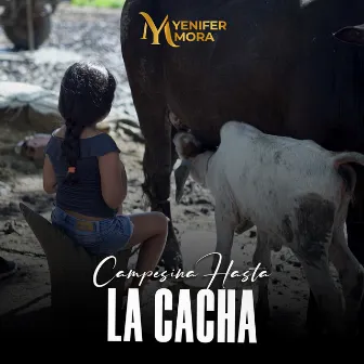 Campesina hasta la Cacha by Yenifer Mora