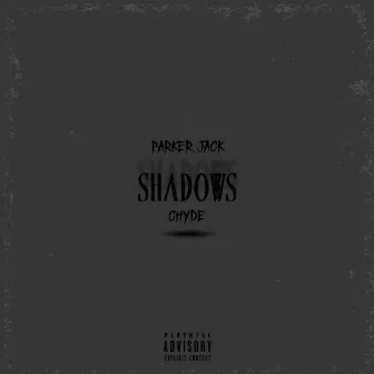 SHADOWS by Parker Jack