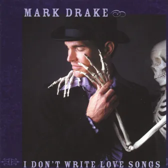 I Don't Write Love Songs by Mark Drake