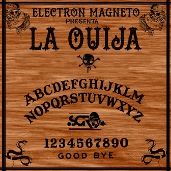 La Ouija by Electron Magneto