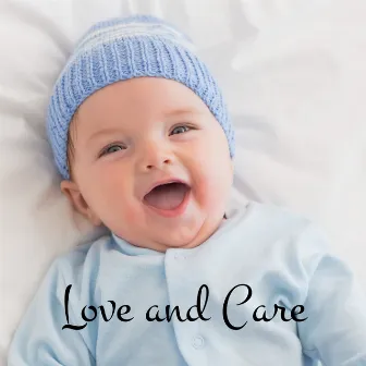 Love and Care – Soothing New Age Music for Better Newborns Sleep, Mommy and Baby, Bedtime, Lullabies by Relax Baby Music Collection