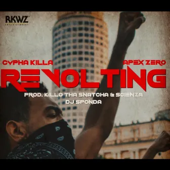 Revolting by Cypha Killa