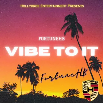 Vibe to it by FortuneHB