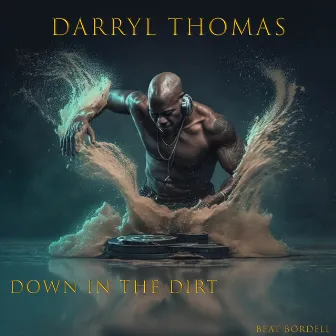 DOWN IN THE DIRT by Darryl Thomas