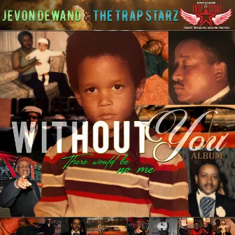 Without You Album (There Would Be No Me) by The Trap Starz