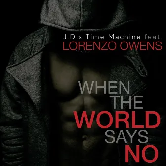 When the World Says No by J.D's Time Machine