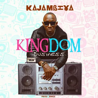 Kingdom Business by Kajambiya