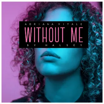 Without Me by Adriana Vitale