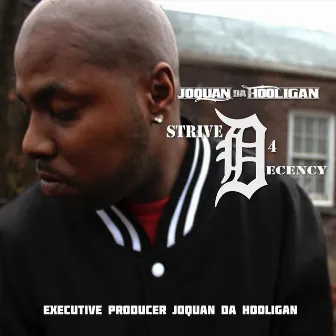 Strive 4 Decency by Joquan Da Hooligan