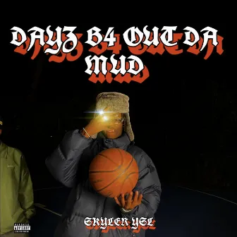 DAYS B4 OUT DA MUD by Skyler YSL