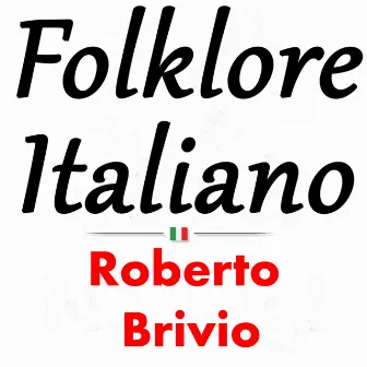 Folklore Italiano: Roberto Brivio by Roberto Brivio